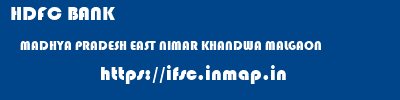 HDFC BANK  MADHYA PRADESH EAST NIMAR KHANDWA MALGAON  ifsc code